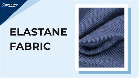 Elastane: Un Tessile Multiforme per una Versatilità Straordinaria!