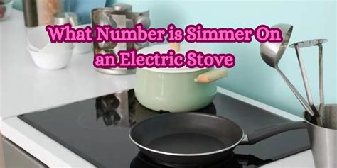 What Number is Simmer on an Electric Stove? And Why Does It Feel Like a Philosophical Question?